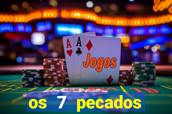 os 7 pecados capitais filme